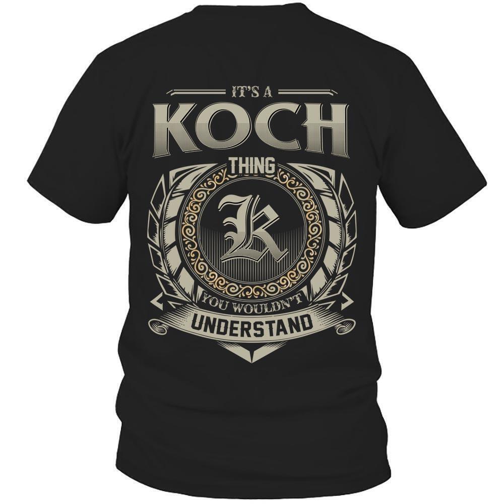 Its Koch Thing You Wouldnt Understand D8 T Shirt